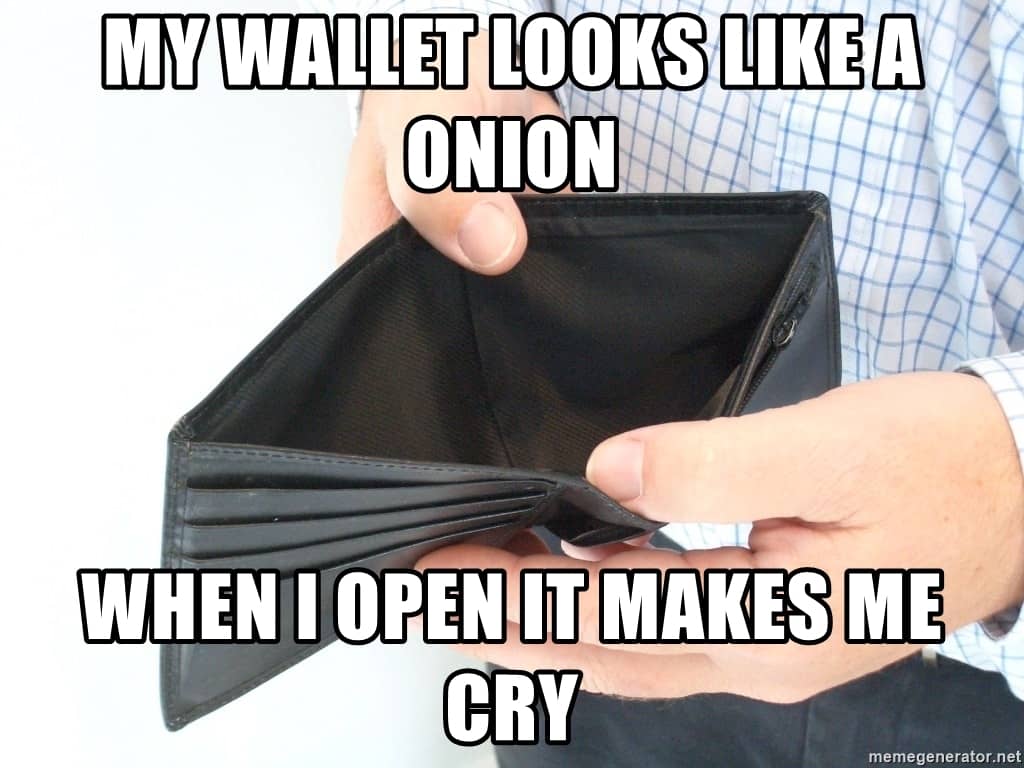 my wallet looks like a onion when i open it makes me cry