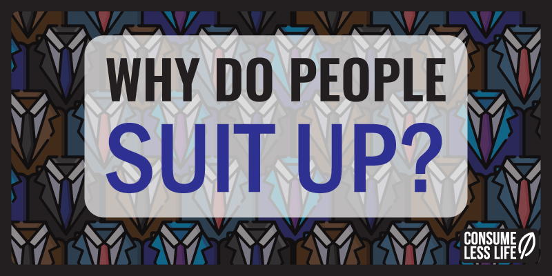 why do people suit up